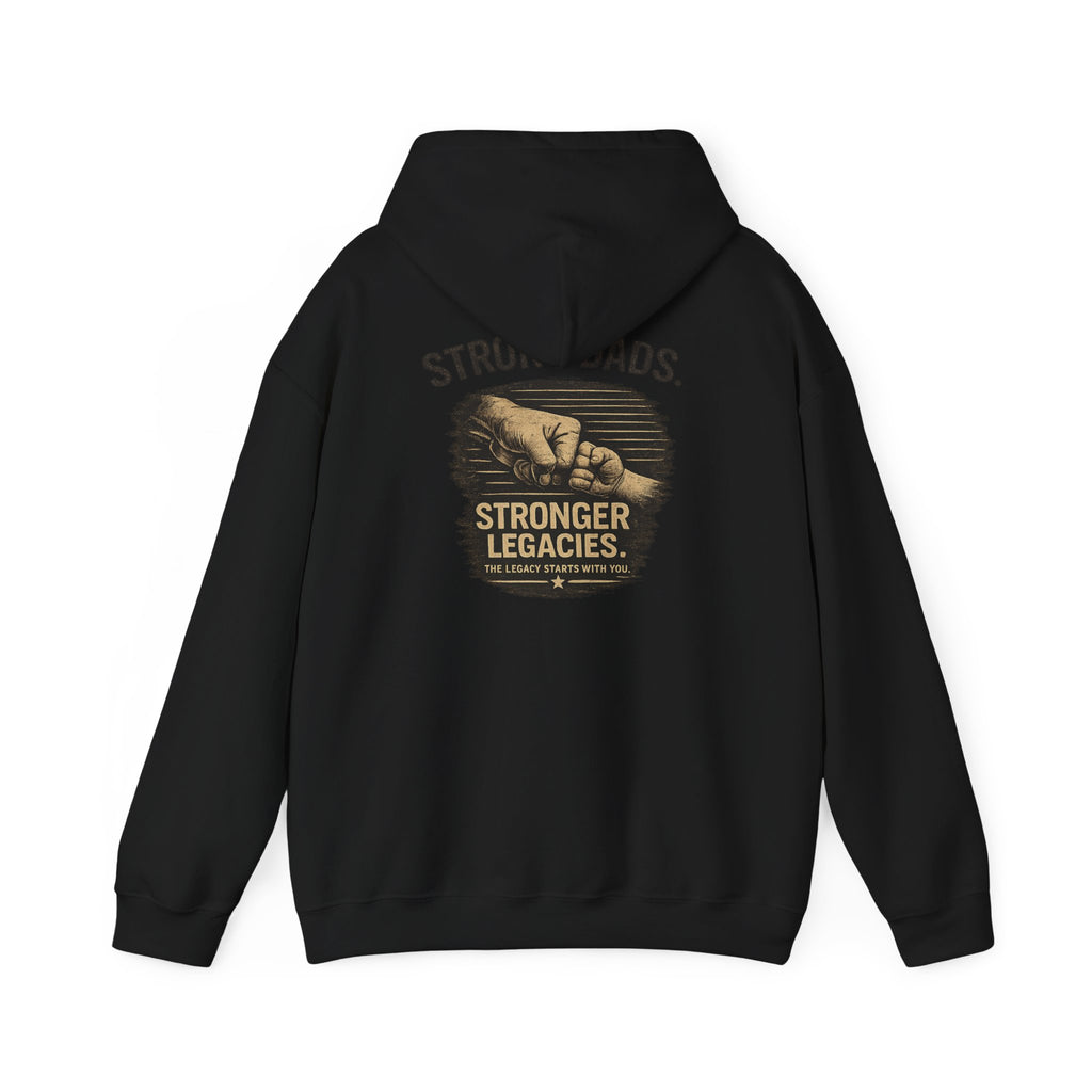 “Strong Dads Stronger Legacies” Hooded Sweatshirt