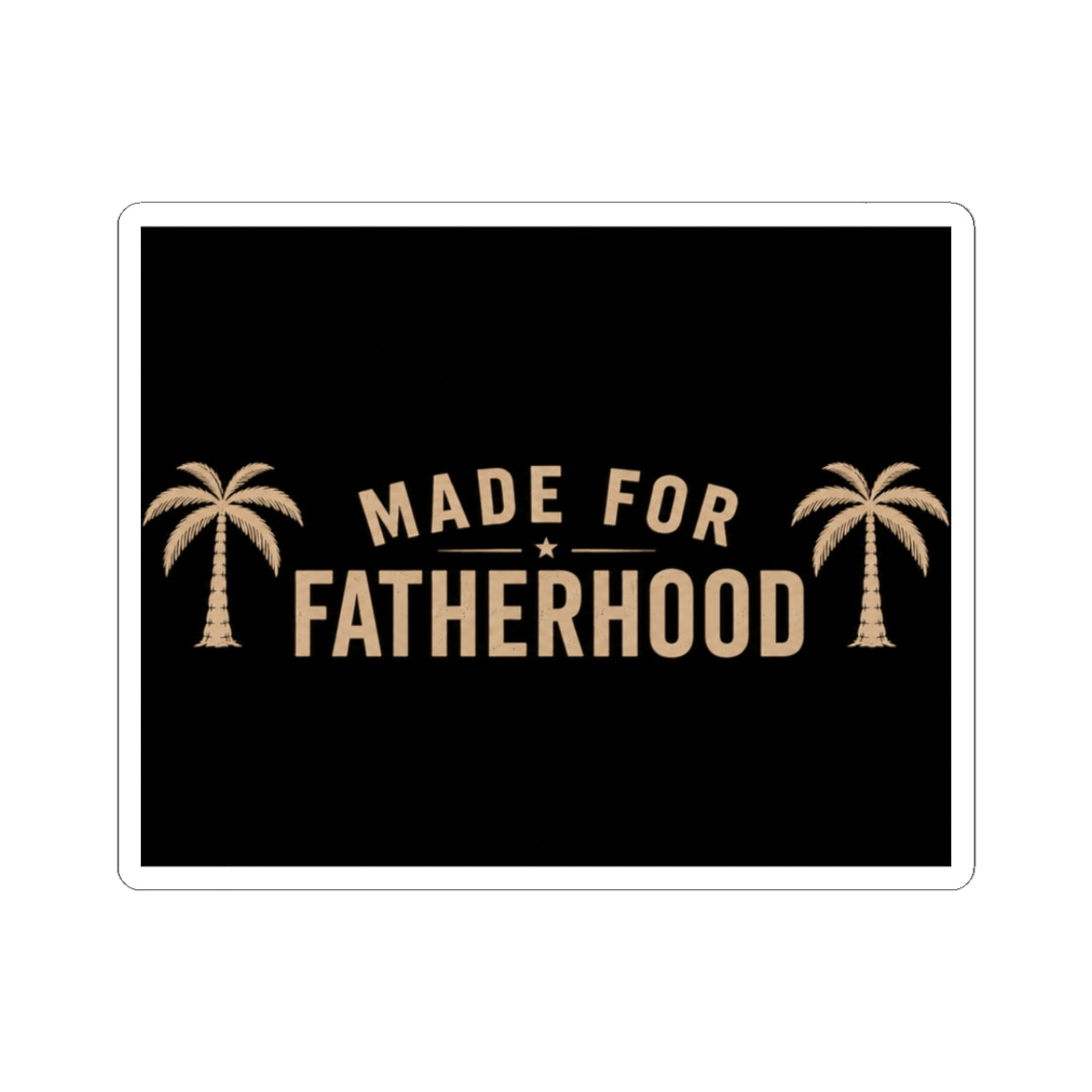 Made for Fatherhood Sticker