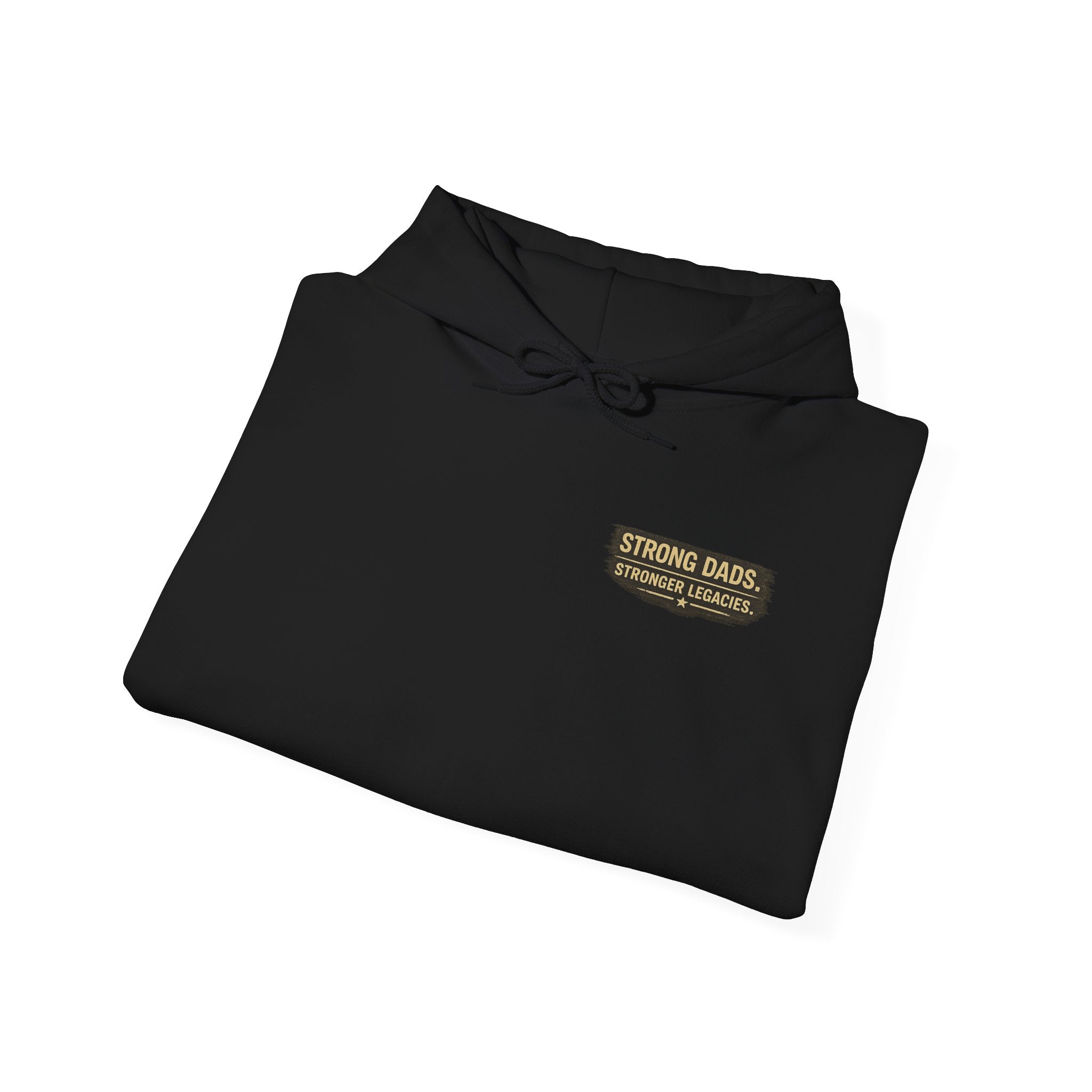 “Strong Dads Stronger Legacies” Hooded Sweatshirt