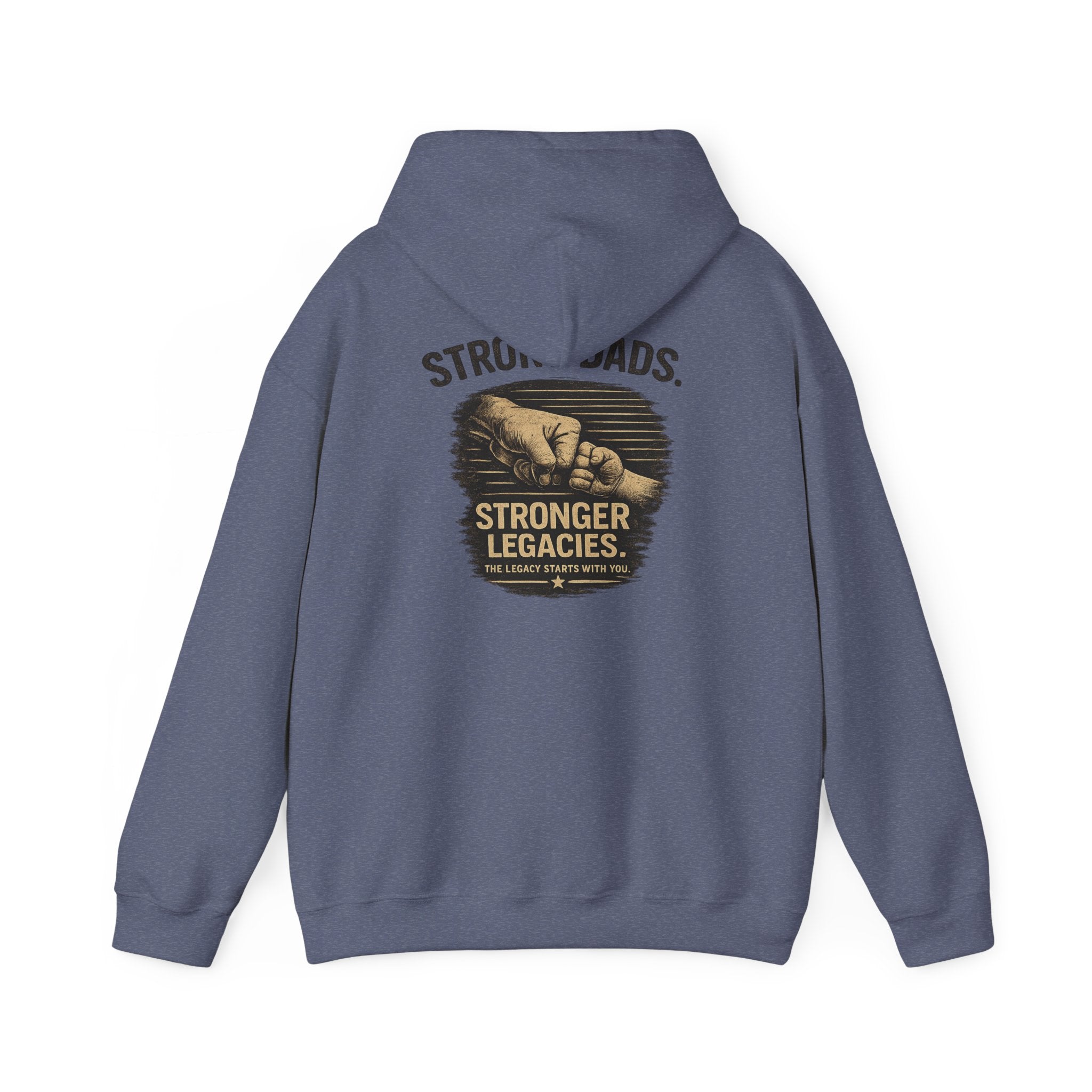 “Strong Dads Stronger Legacies” Hooded Sweatshirt