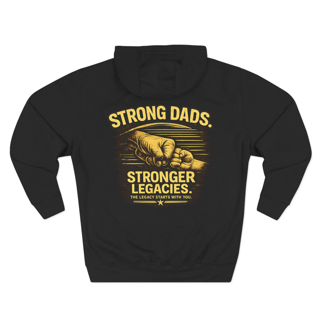 "Strong Dads Stronger Legacies" Hoodie