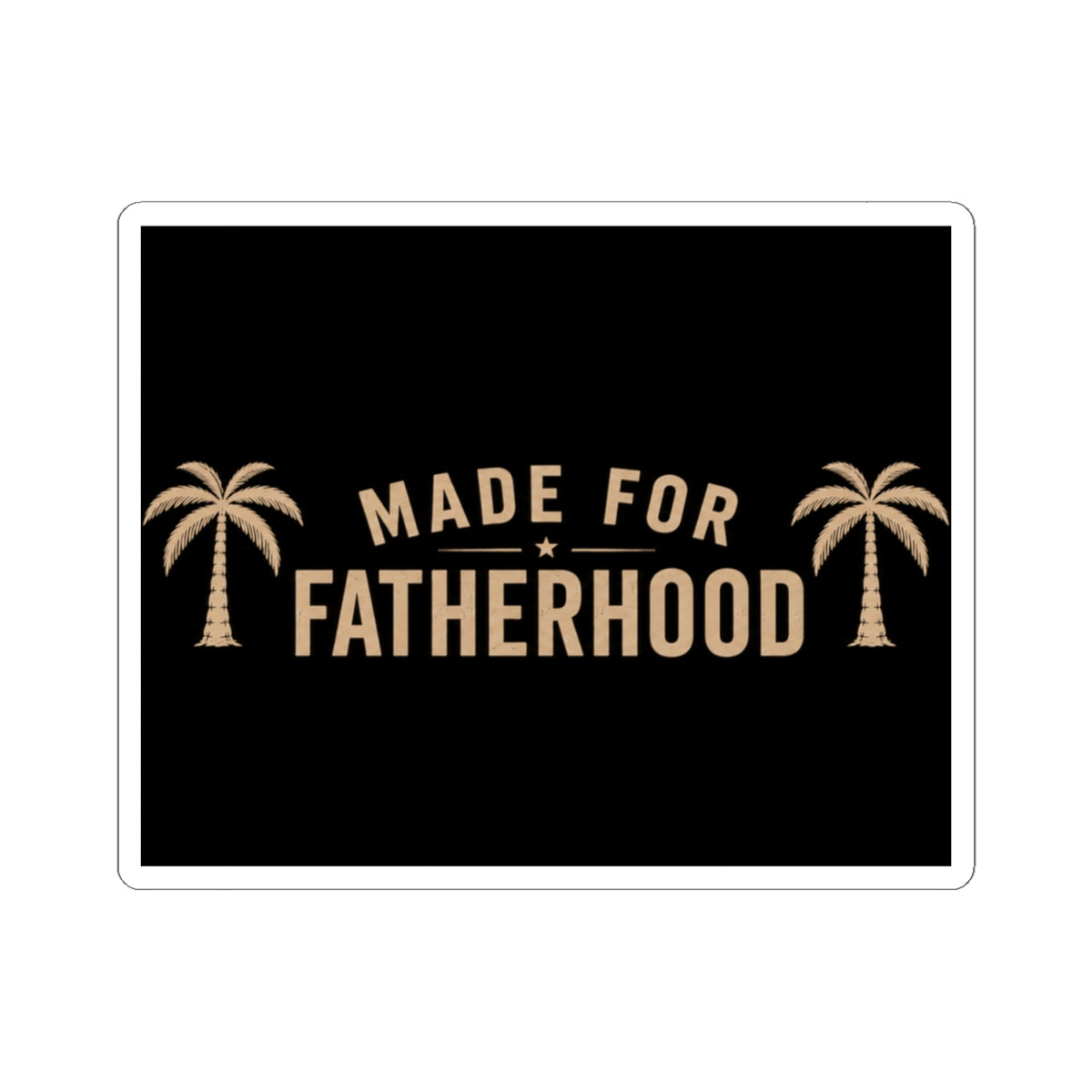 Made for Fatherhood Sticker