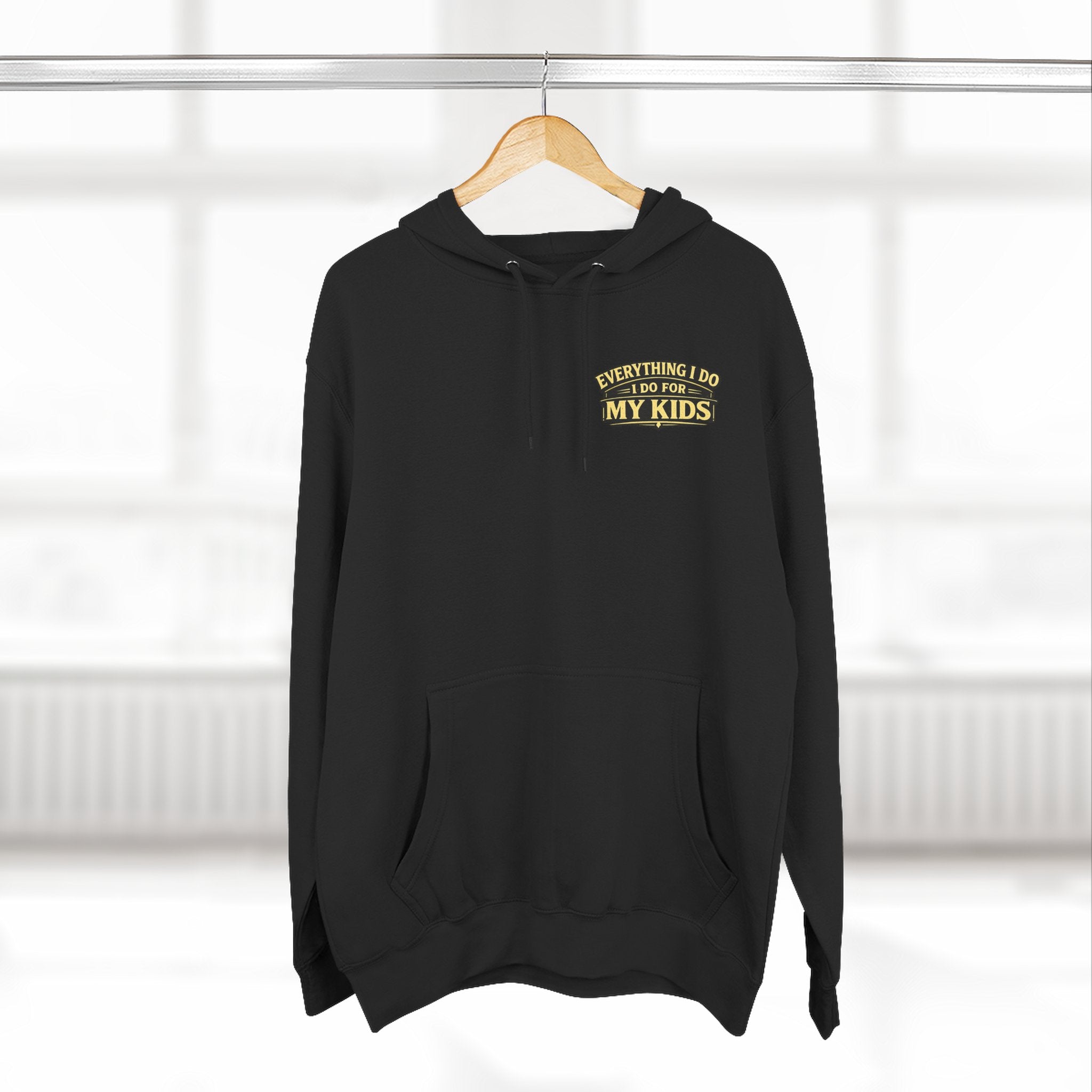 "Everything I Do, I Do For My Kids" Hoodie